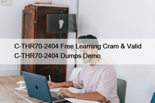 C-THR70-2404 Free Learning Cram & Valid C-THR70-2404 Dumps ...