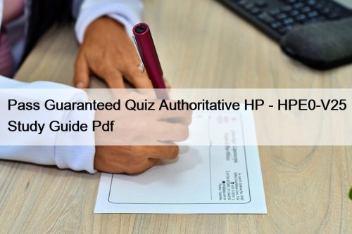 Pass Guaranteed Quiz Authoritative HP - HPE0-V25 Study ...