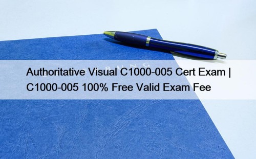 Authoritative Visual C1000-005 Cert Exam | C1000-005 100% ...