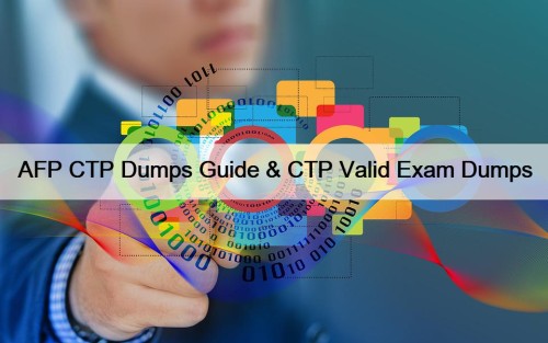 AFP CTP Dumps Guide & CTP Valid Exam ...