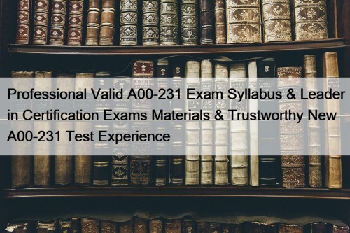 Professional Valid A00-231 Exam Syllabus & Leader in ...